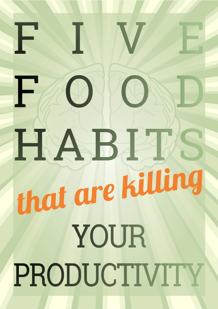 Five Food Habits That Are Killing Your Productivity